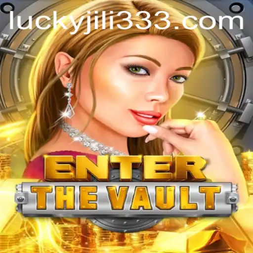 EntertheVault: The Exciting New Game with JiLi333 Dynamics