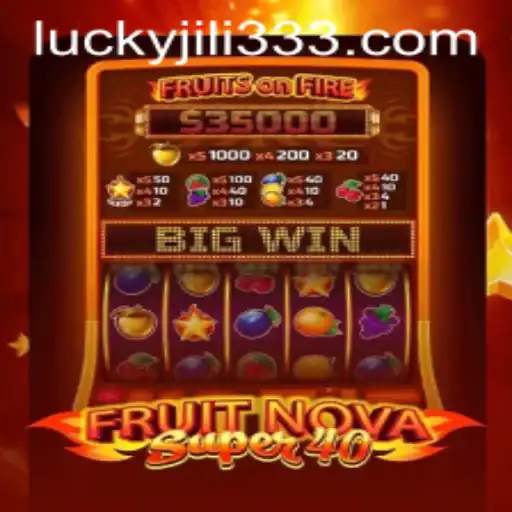 Exploring FruitNovaSuper40 with JiLi333: A Modern Casino Game Revolution